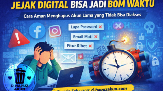Jejak Digital Bisa Jadi Bom Waktu: Ini Cara Aman Menghapus Akun Lama yang Tidak Bisa Diakses